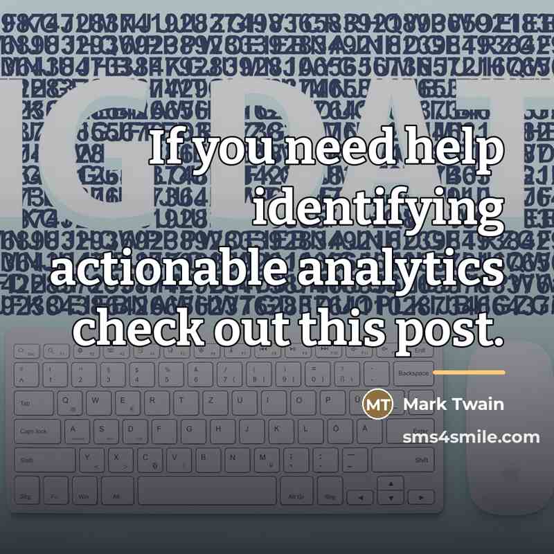 “If you need help identifying actionable analytics check out this…” quote by Mark Twain