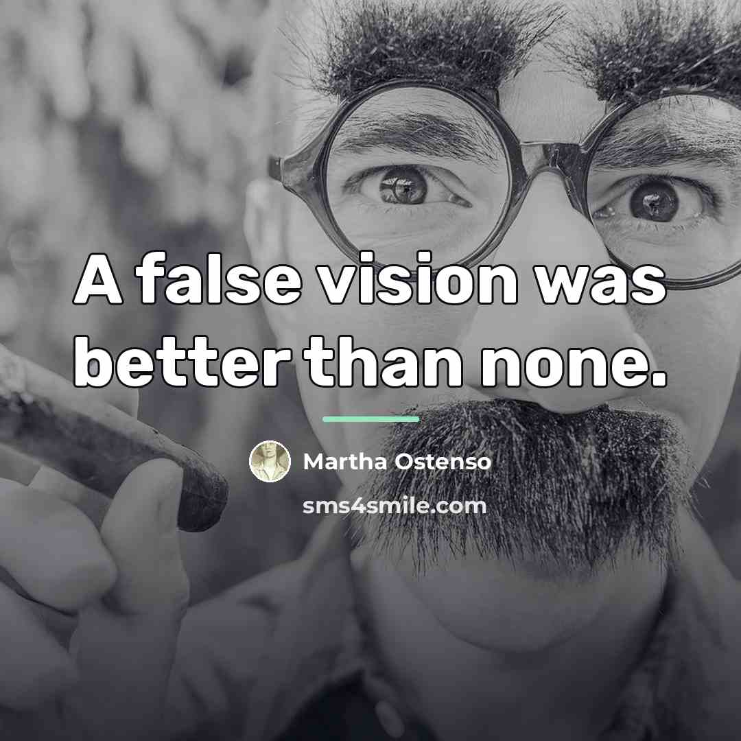 “A false vision was better than none.…” quote by Martha Ostenso