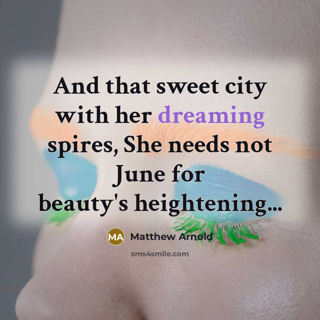 “And that sweet city with her dreaming spires, She needs…” quote by Matthew Arnold
