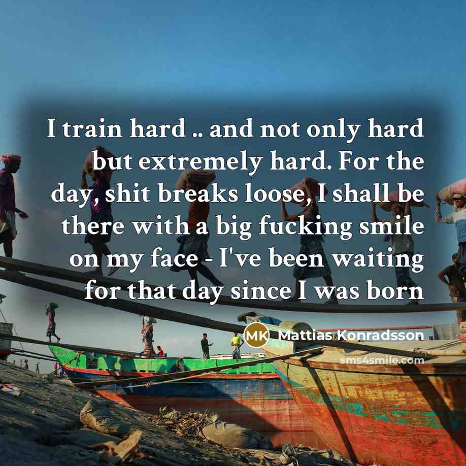“I train hard .. and not only hard but extremely…” quote by Mattias Konradsson