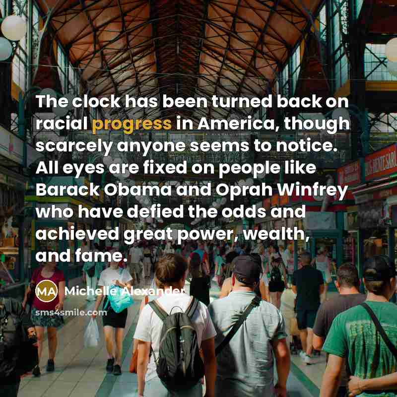 “The clock has been turned back on racial progress in…” quote by Michelle Alexander