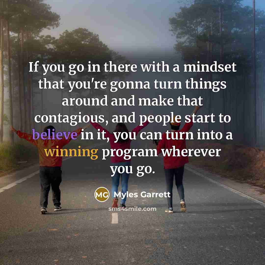 “If you go in there with a mindset that you're…” quote by Myles Garrett