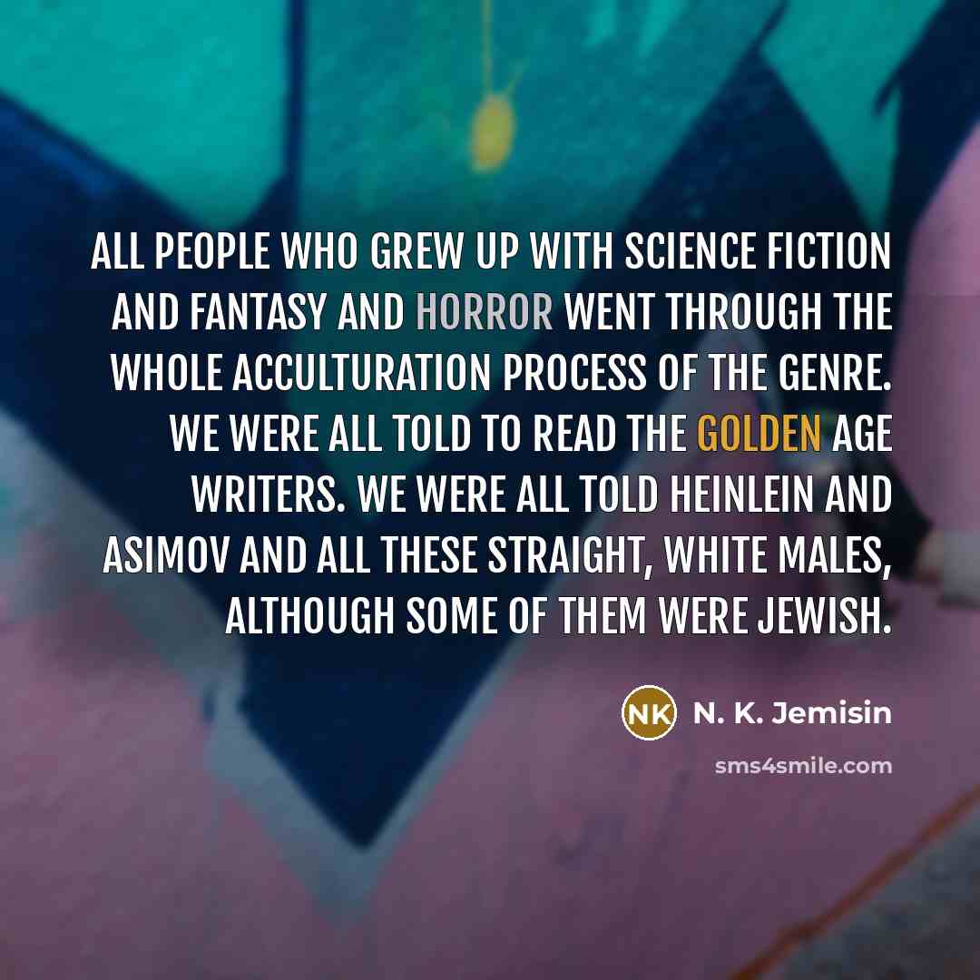 “All people who grew up with science fiction and fantasy…” quote by N. K. Jemisin