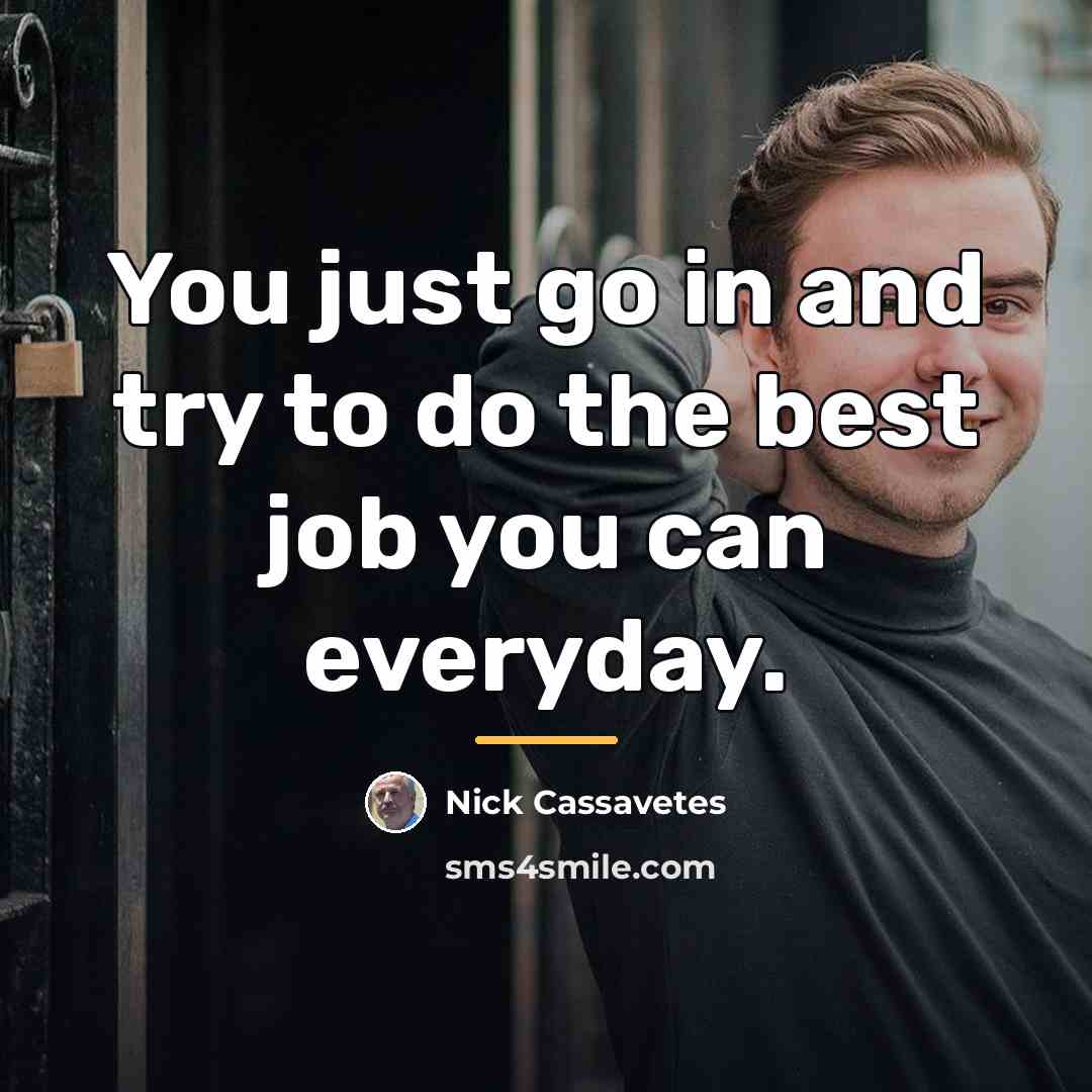 “You just go in and try to do the best…” quote by Nick Cassavetes