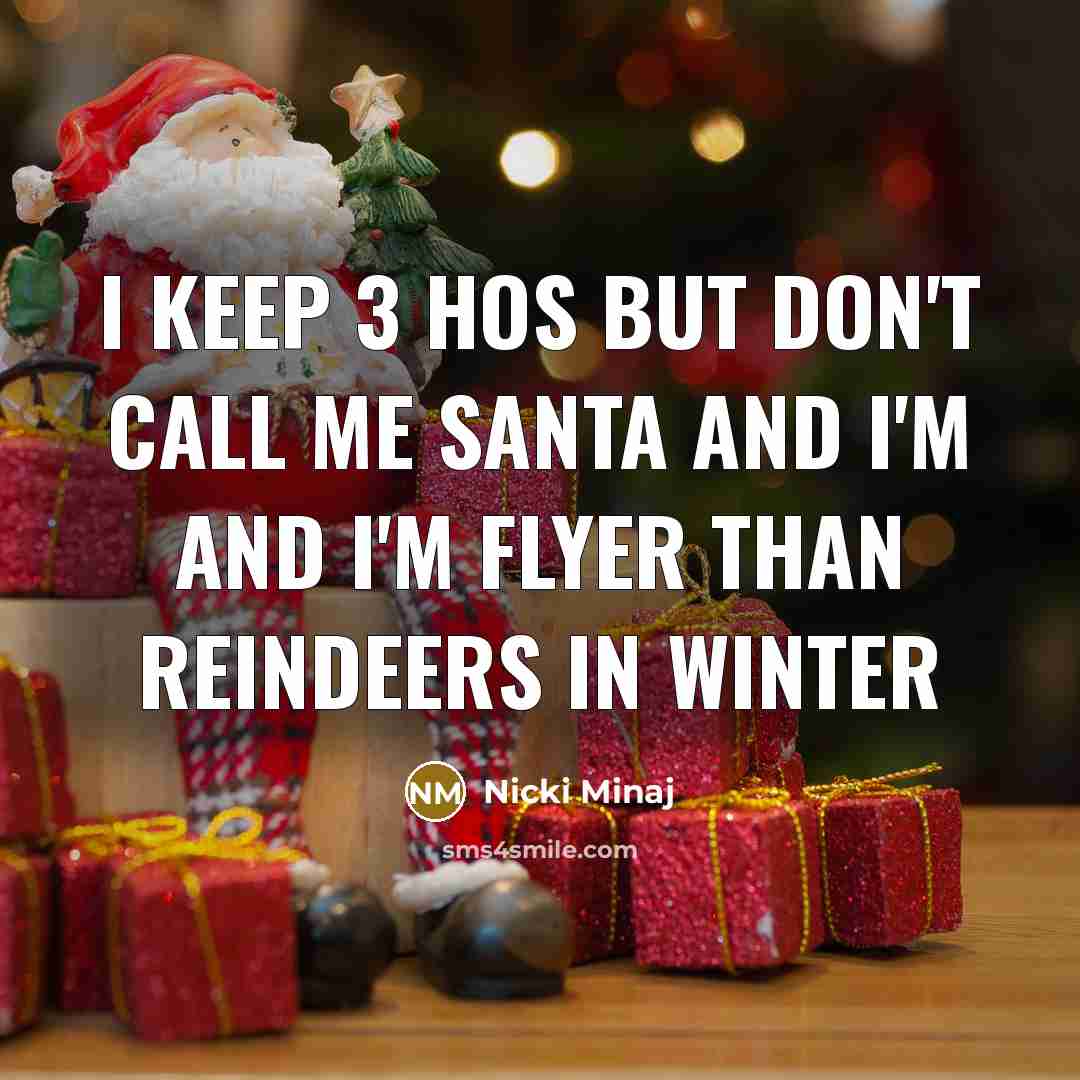 “I keep 3 hos but don't call me Santa And…” quote by Nicki Minaj