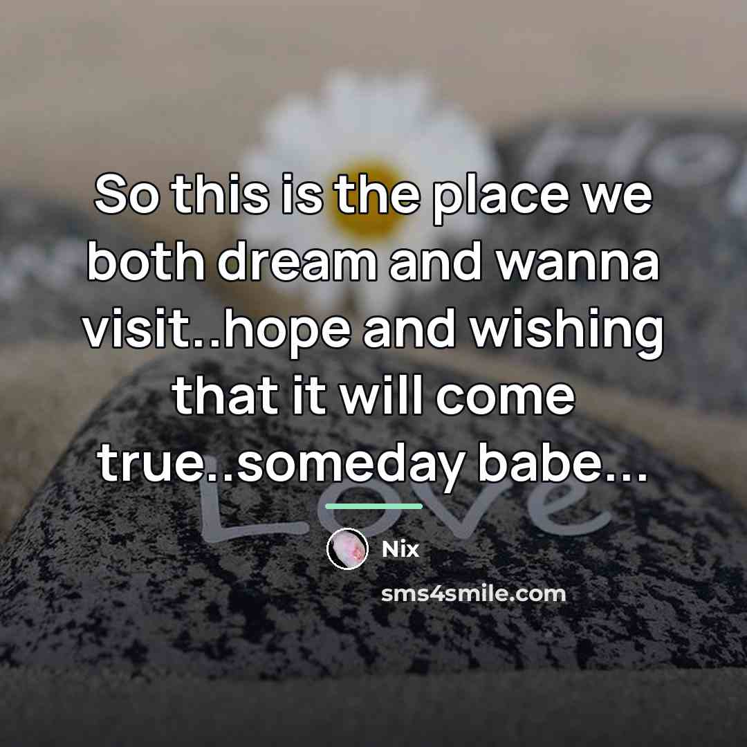 “So this is the place we both dream and wanna…” quote by Nix