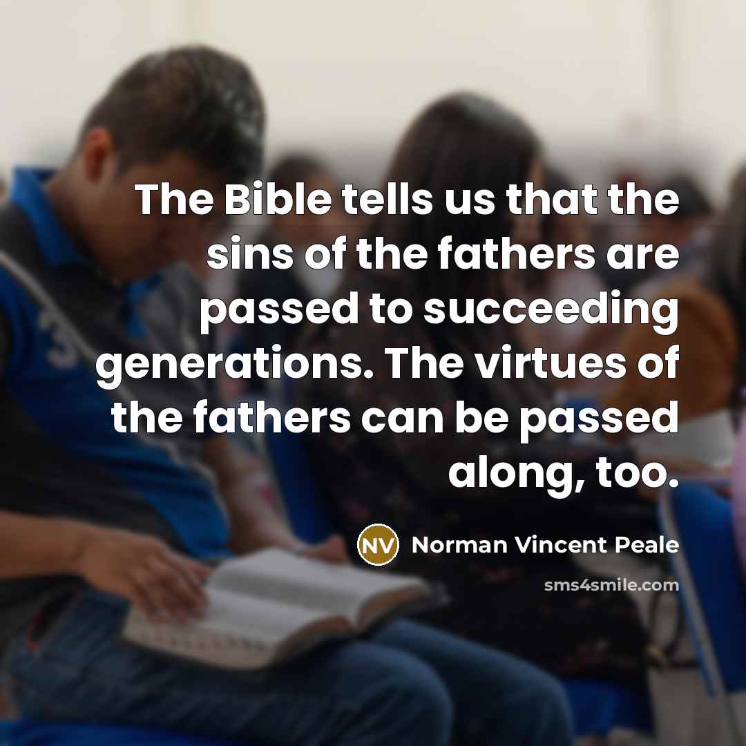 “The Bible tells us that the sins of the fathers…” quote by Norman Vincent Peale