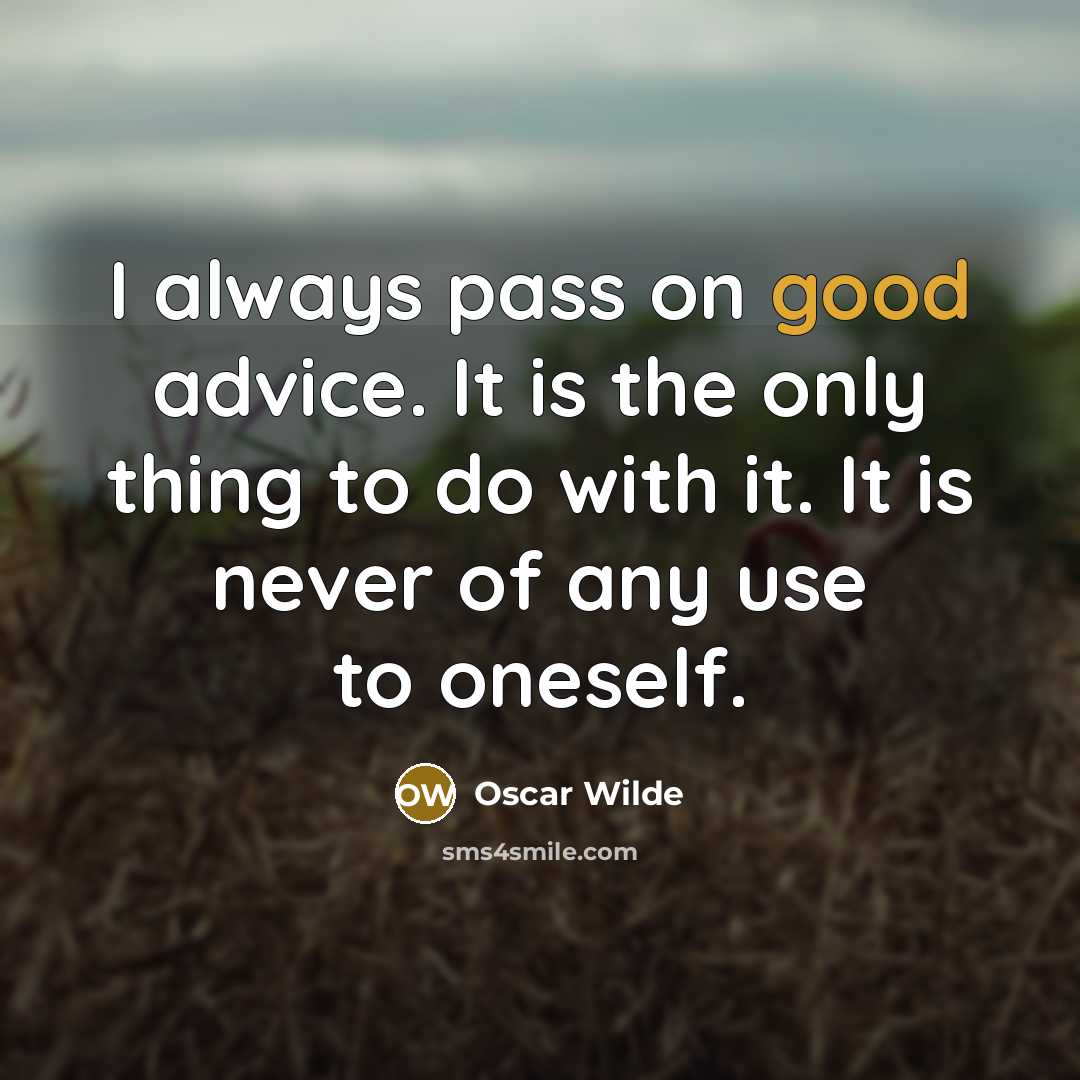 “I always pass on good advice. It is the only…” quote by Oscar Wilde