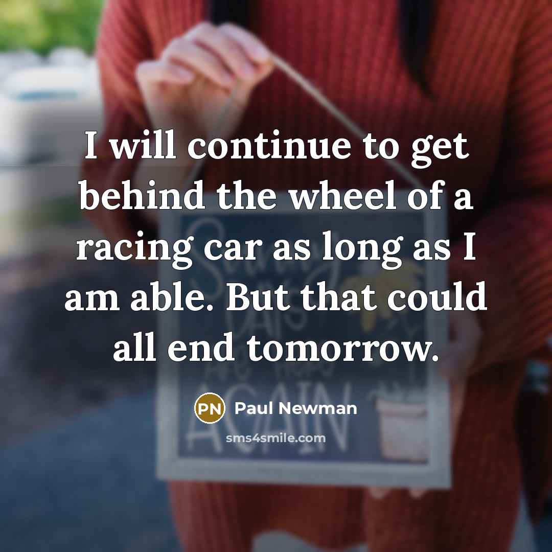 “I will continue to get behind the wheel of a…” quote by Paul Newman