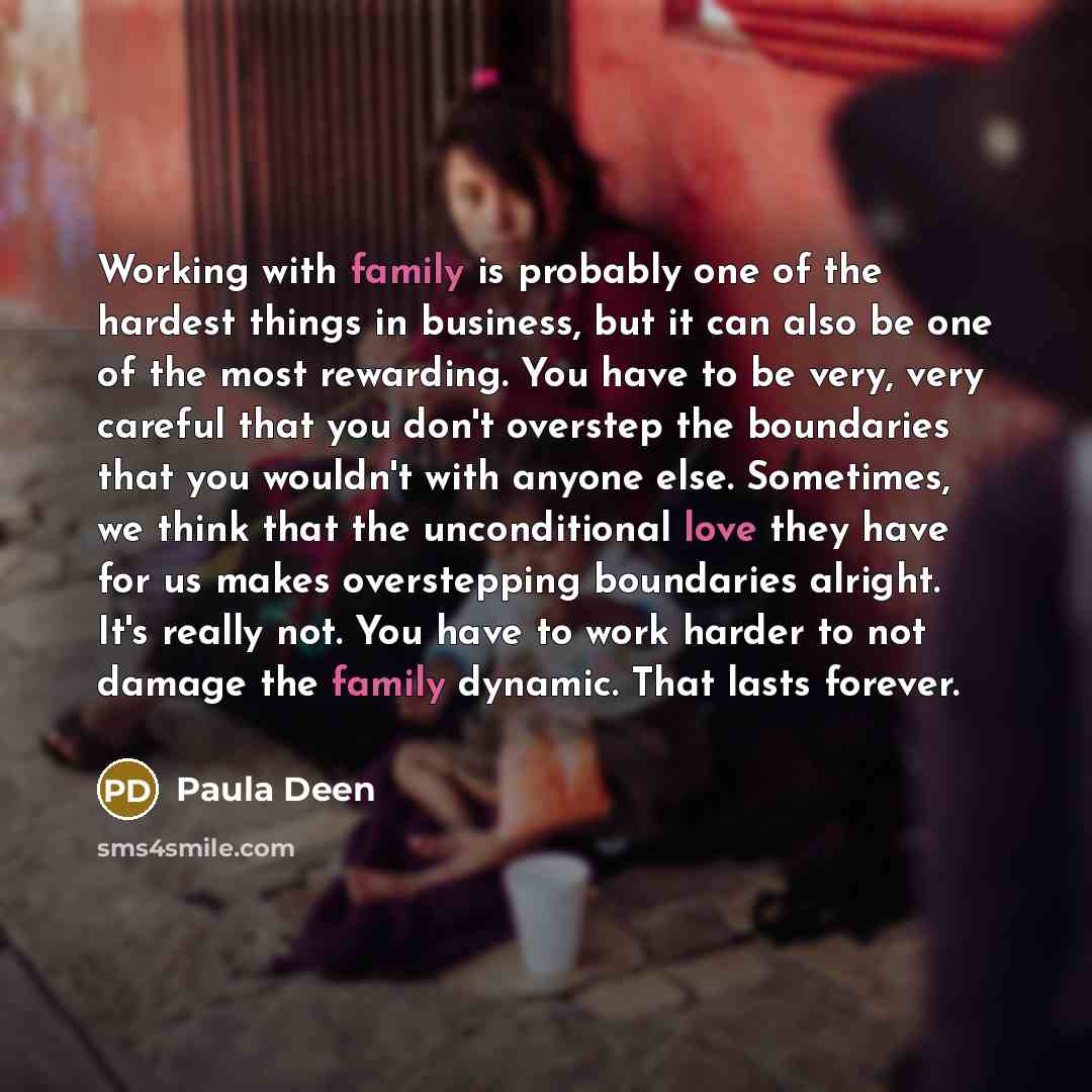“Working with family is probably one of the hardest things…” quote by Paula Deen