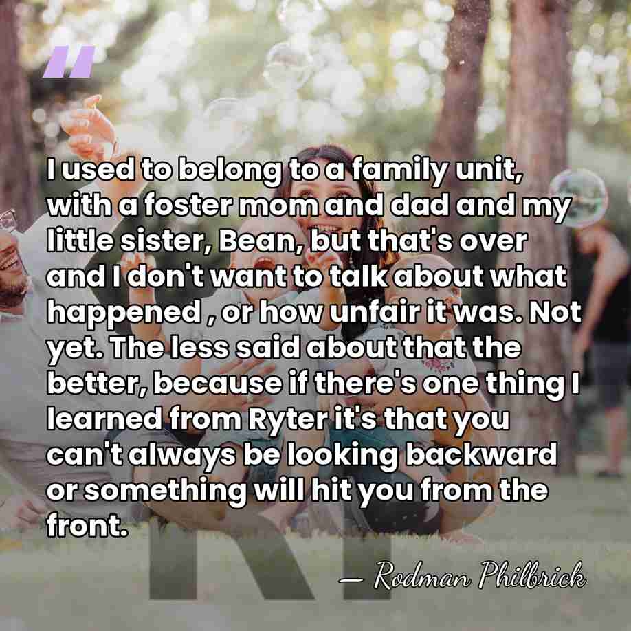 I used to belong to a family unit, with a foster mom&hellip; - Rodman Philbrick