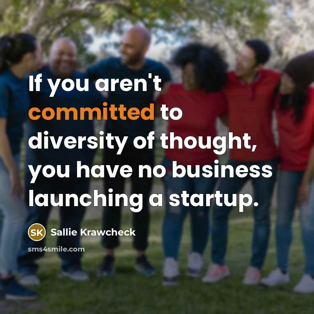 “If you aren't committed to diversity of thought, you have…” quote by Sallie Krawcheck