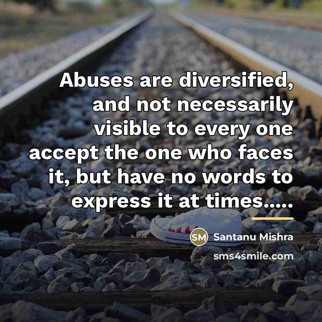 “Abuses are diversified, and not necessarily visible to every one…” quote by Santanu Mishra