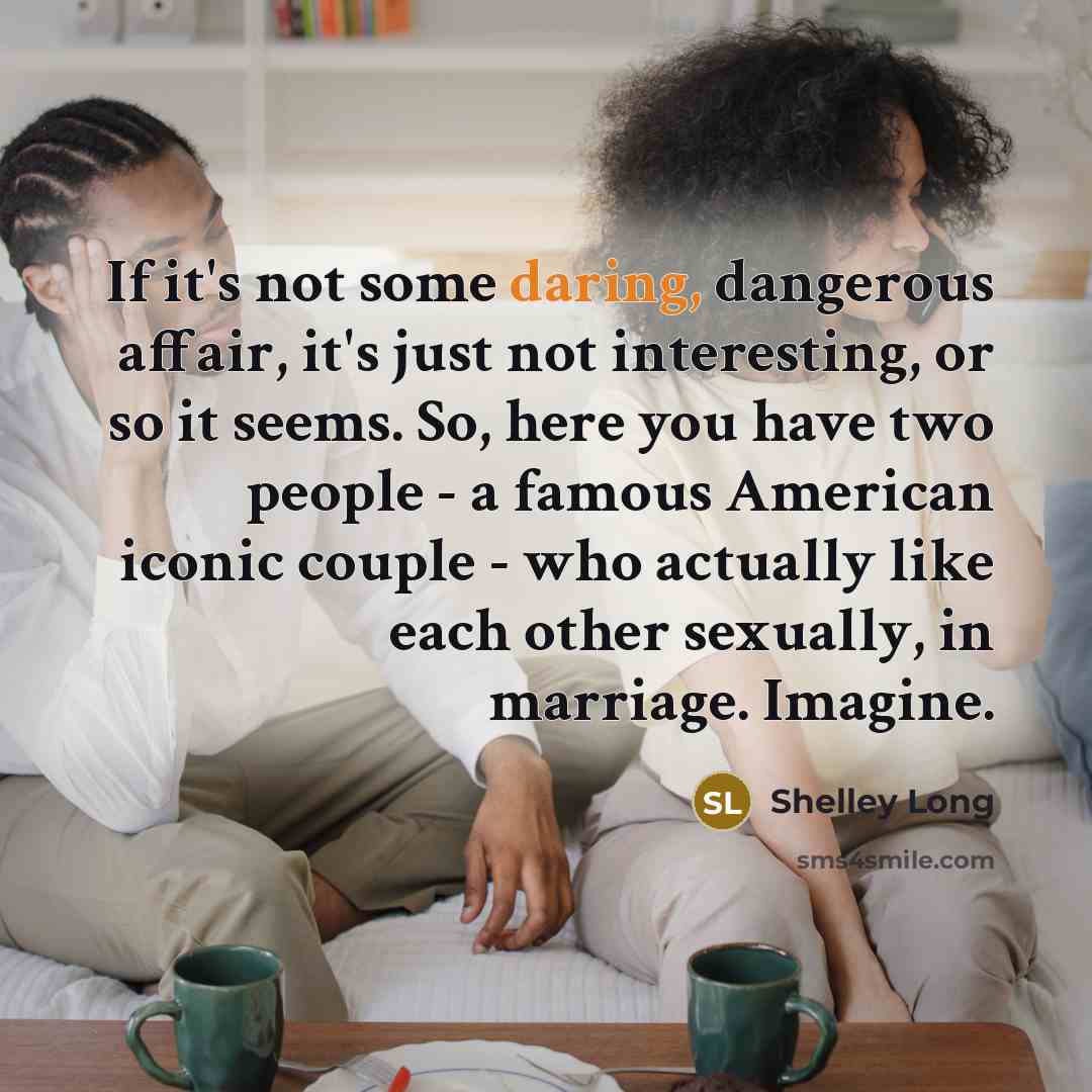 “If it's not some daring, dangerous affair, it's just not…” quote by Shelley Long