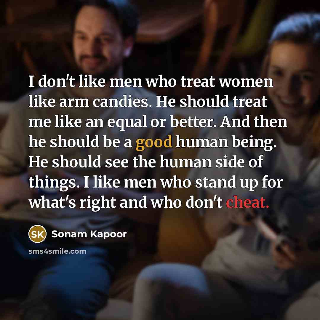 “I don't like men who treat women like arm candies.…” quote by Sonam Kapoor