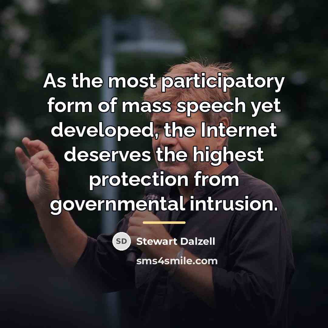 “As the most participatory form of mass speech yet developed,…” quote by Stewart Dalzell
