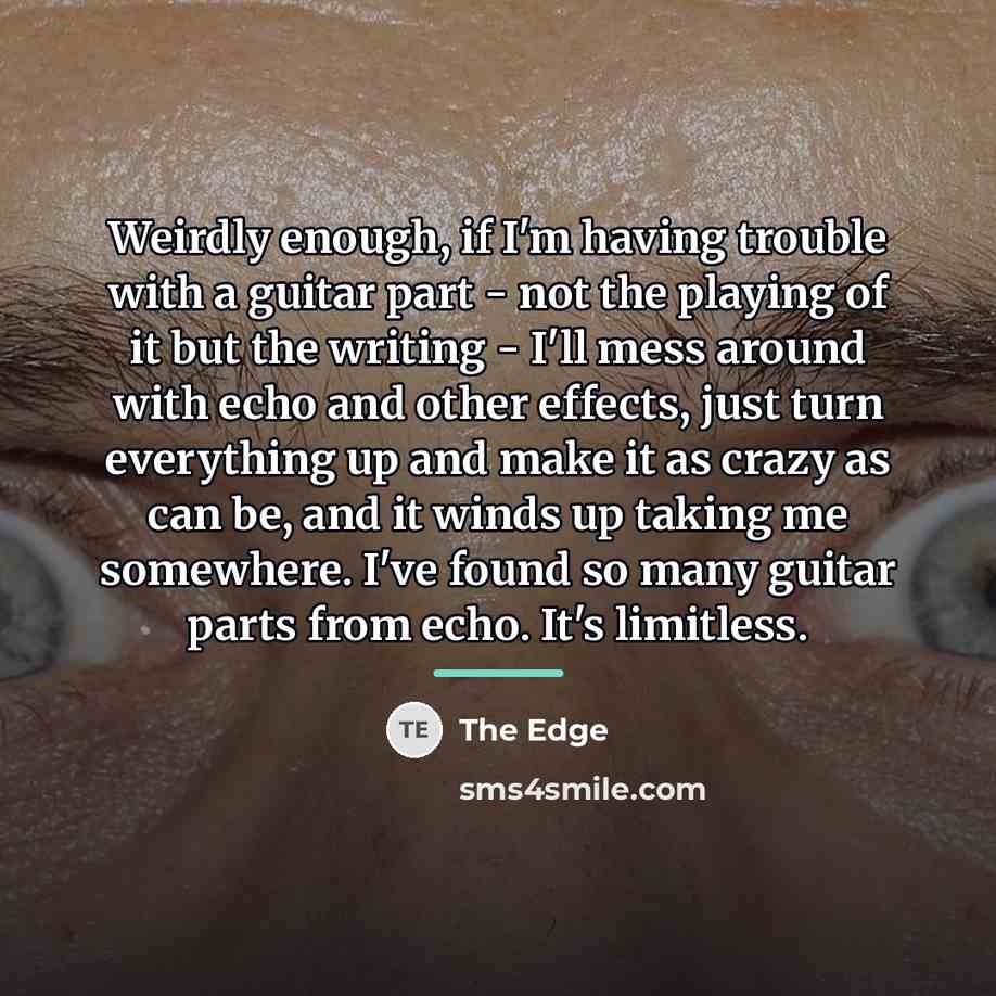 “Weirdly enough, if I'm having trouble with a guitar part…” quote by The Edge