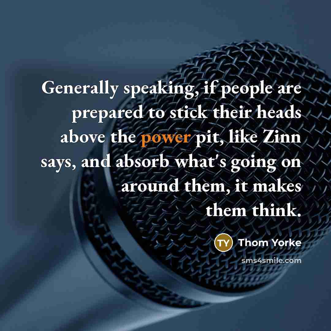 “Generally speaking, if people are prepared to stick their heads…” quote by Thom Yorke