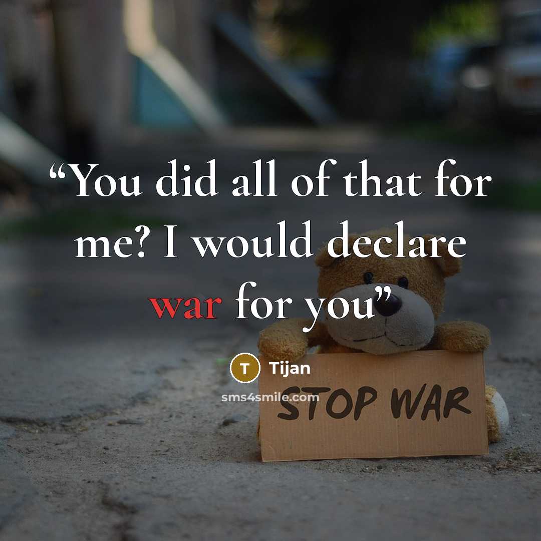 “You did all of that for me? I would declare war for you” quote by Tijan