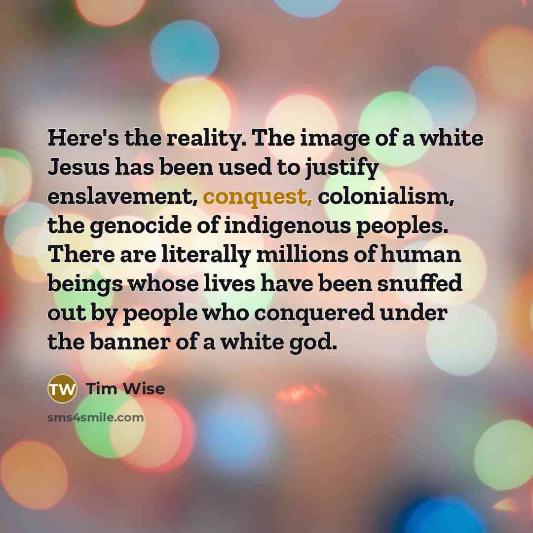“Here's the reality. The image of a white Jesus has…” quote by Tim Wise