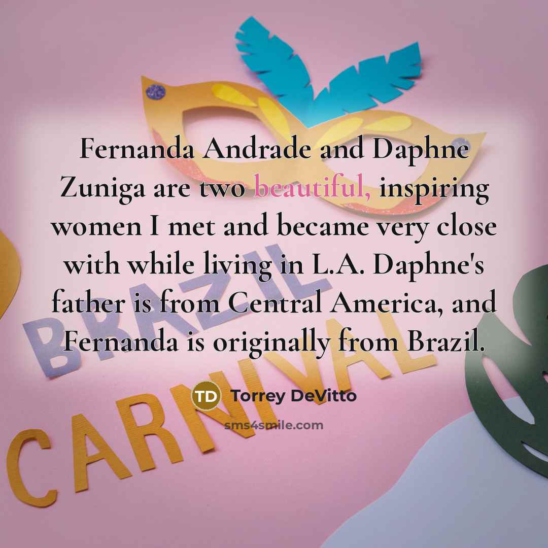 “Fernanda Andrade and Daphne Zuniga are two beautiful, inspiring women…” quote by Torrey DeVitto
