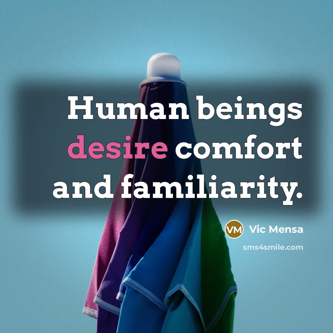 “Human beings desire comfort and familiarity.…” quote by Vic Mensa