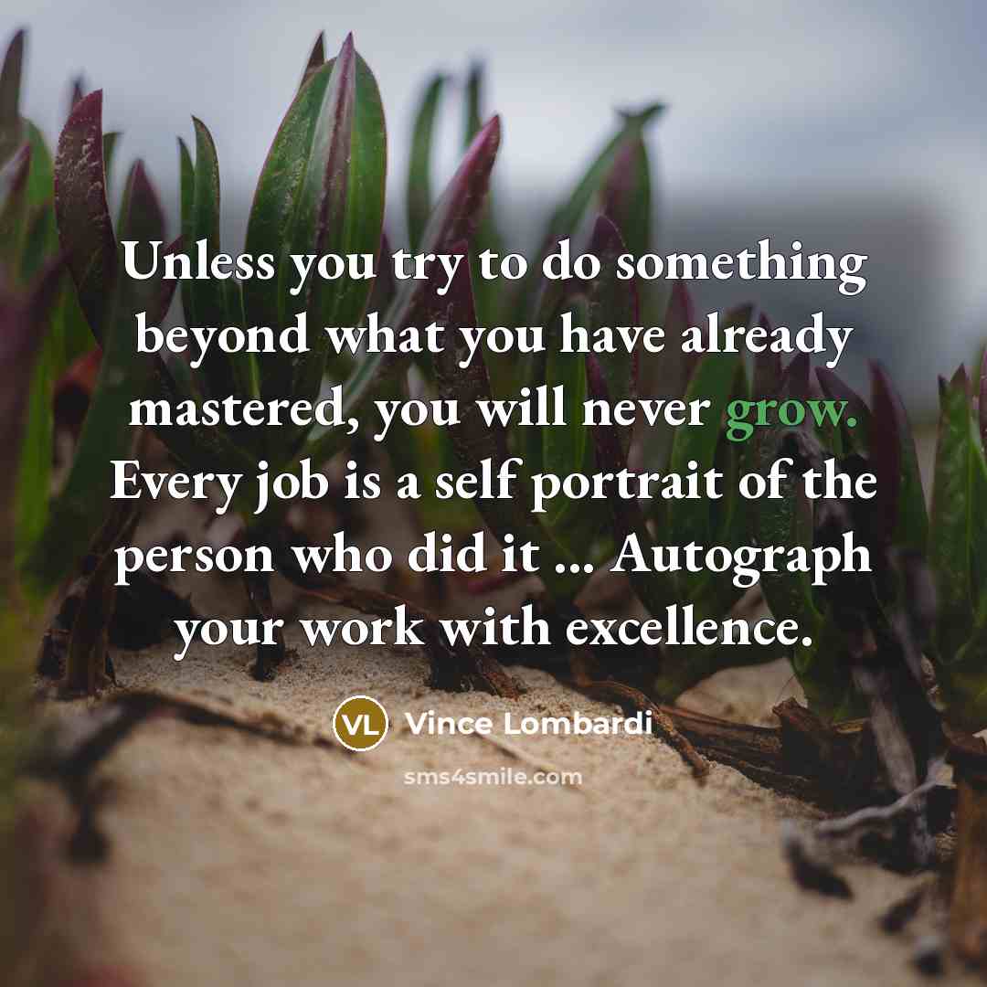 “Unless you try to do something beyond what you have…” quote by Vince Lombardi