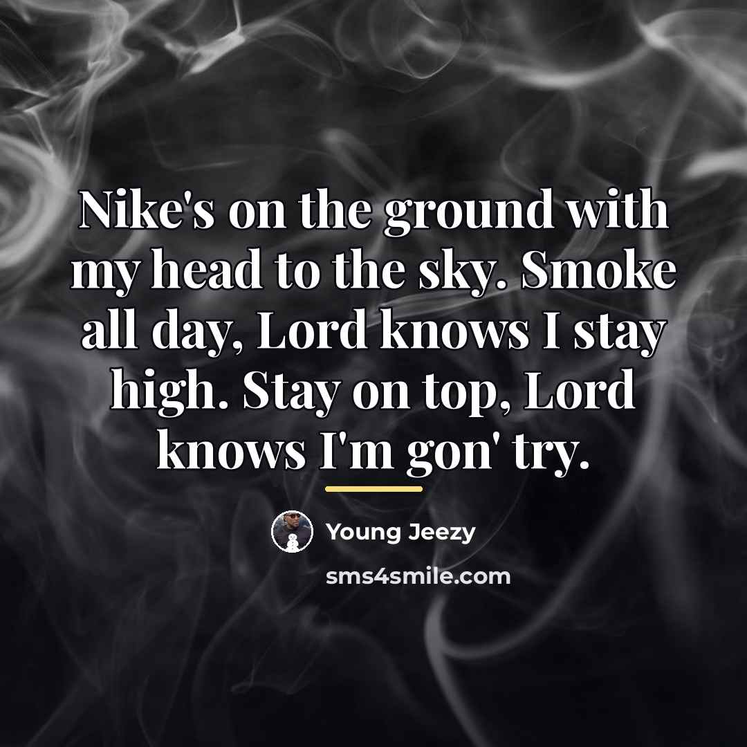 “Nike's on the ground with my head to the sky.…” quote by Young Jeezy