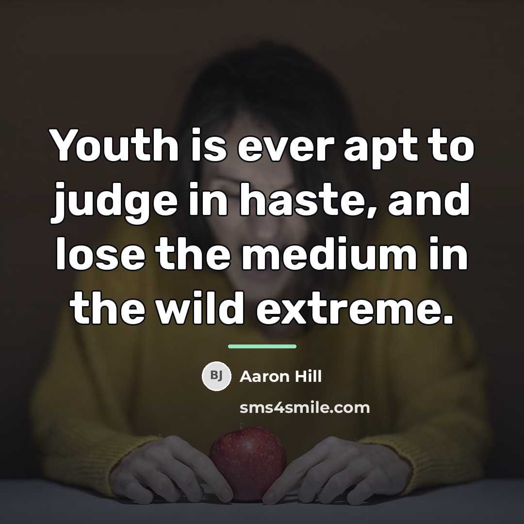 “Youth is ever apt to judge in haste, and lose…” quote by Aaron Hill