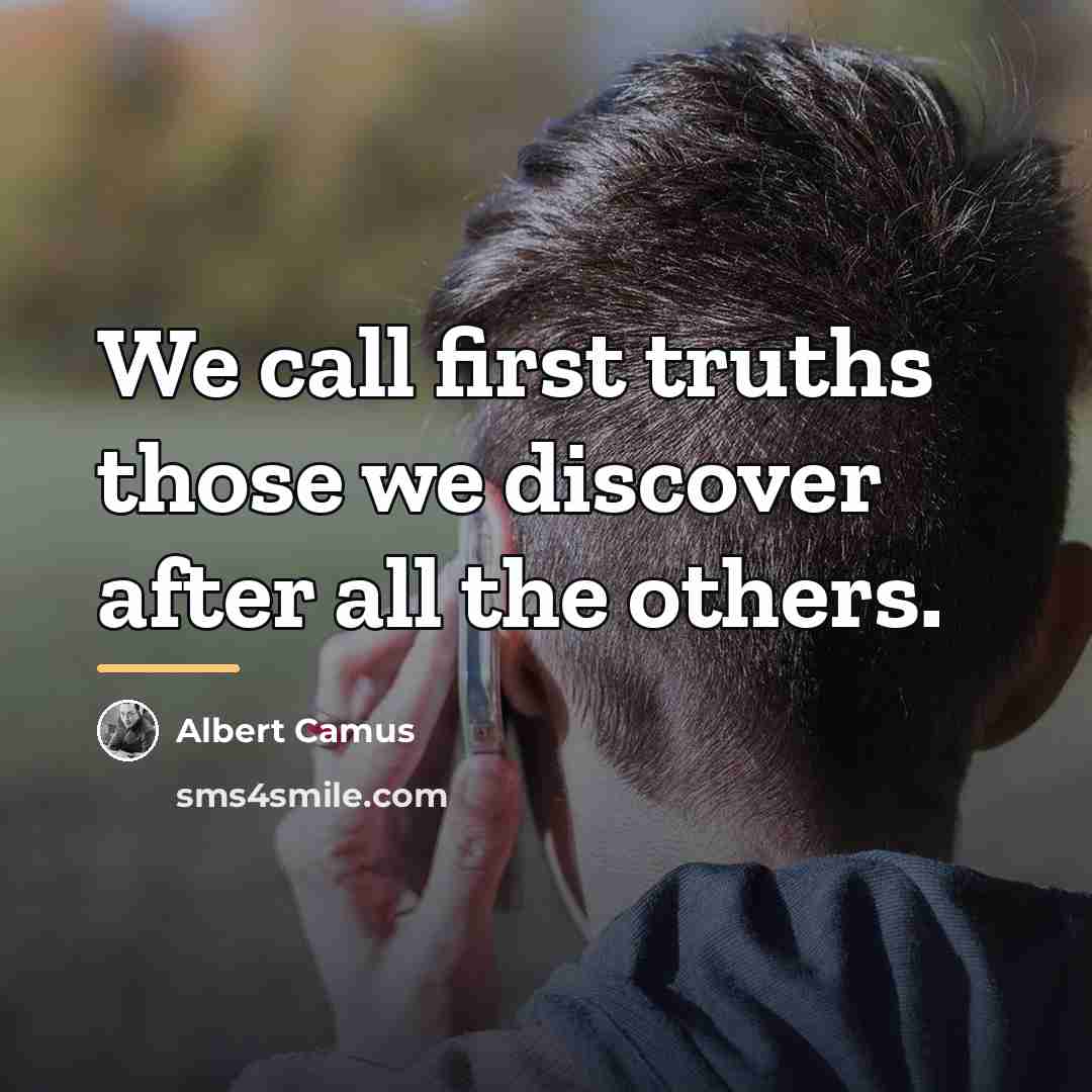 “We call first truths those we discover after all the…” quote by Albert Camus