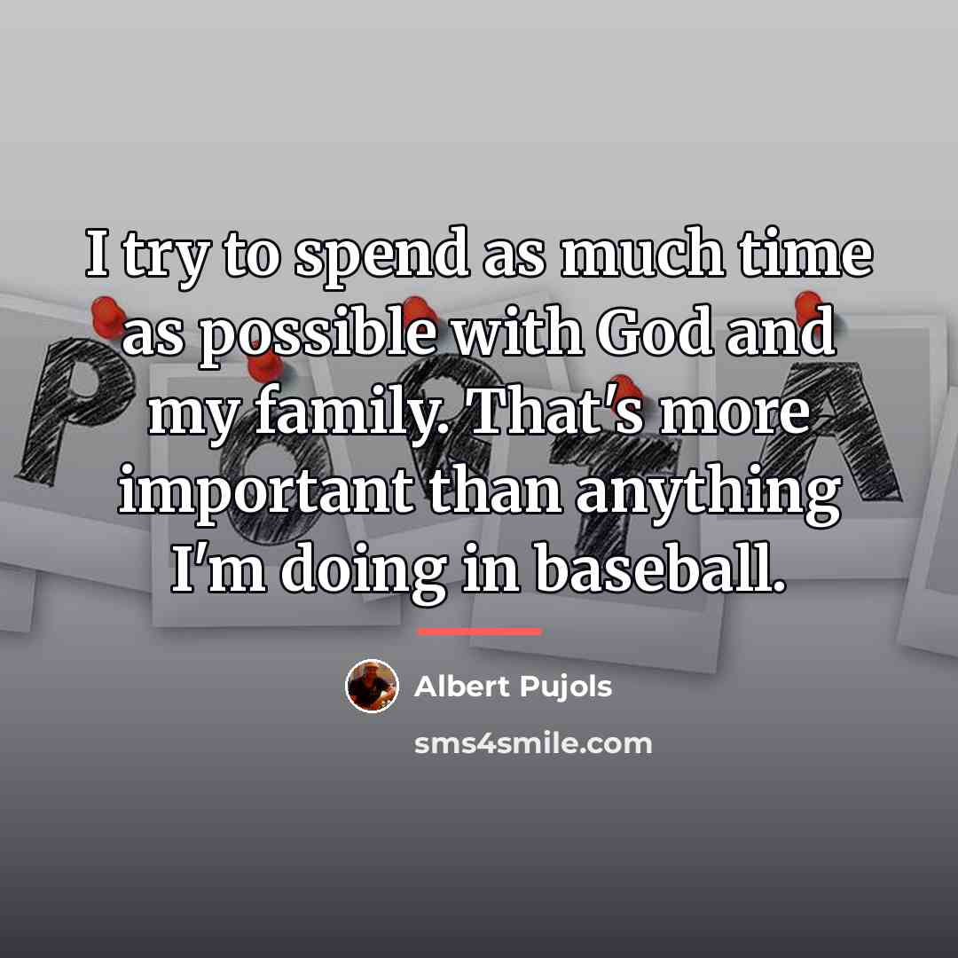 “I try to spend as much time as possible with…” quote by Albert Pujols