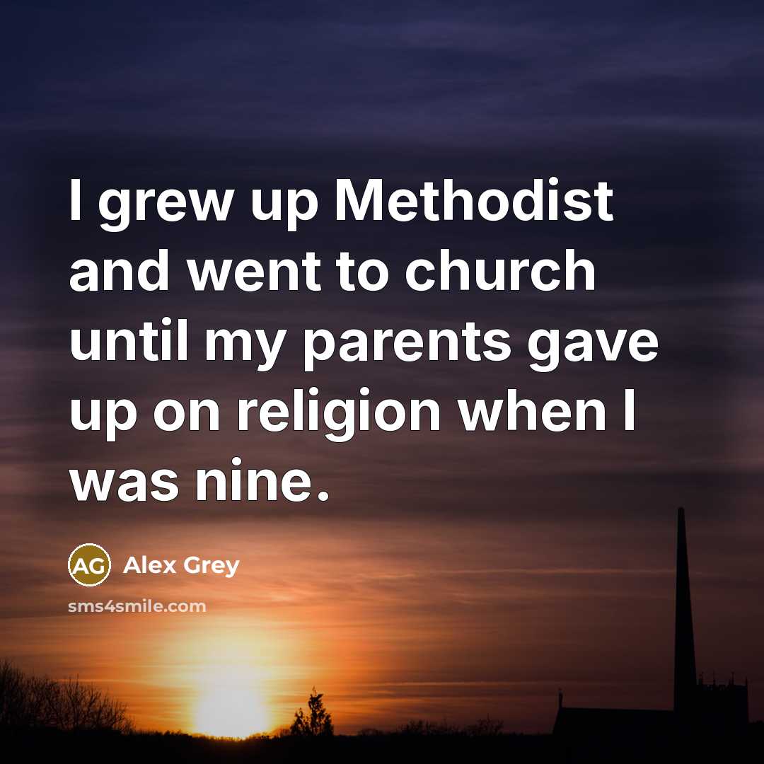 “I grew up Methodist and went to church until my…” quote by Alex Grey