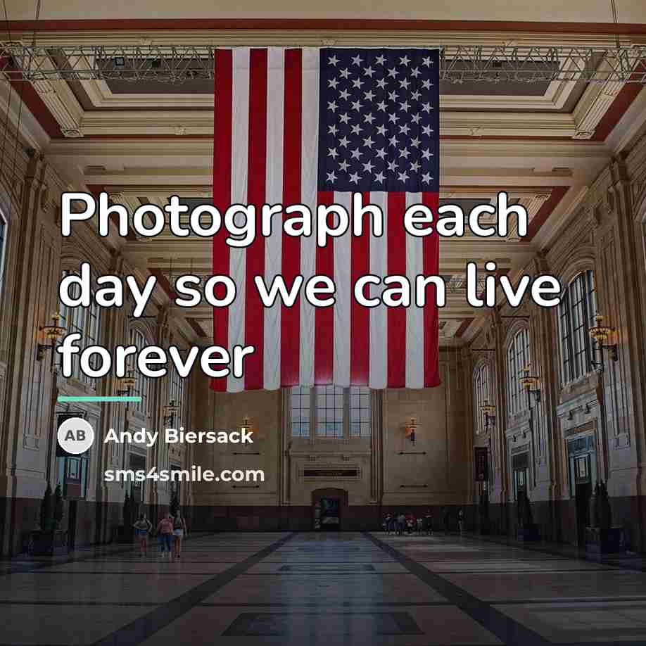 “Photograph each day so we can live forever…” quote by Andy Biersack