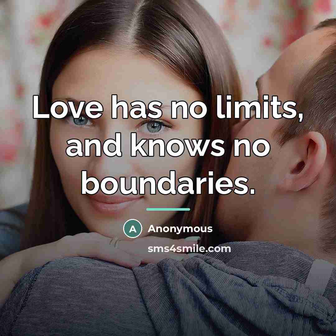 “Love has no limits, and knows no boundaries.…” quote by Anonymous