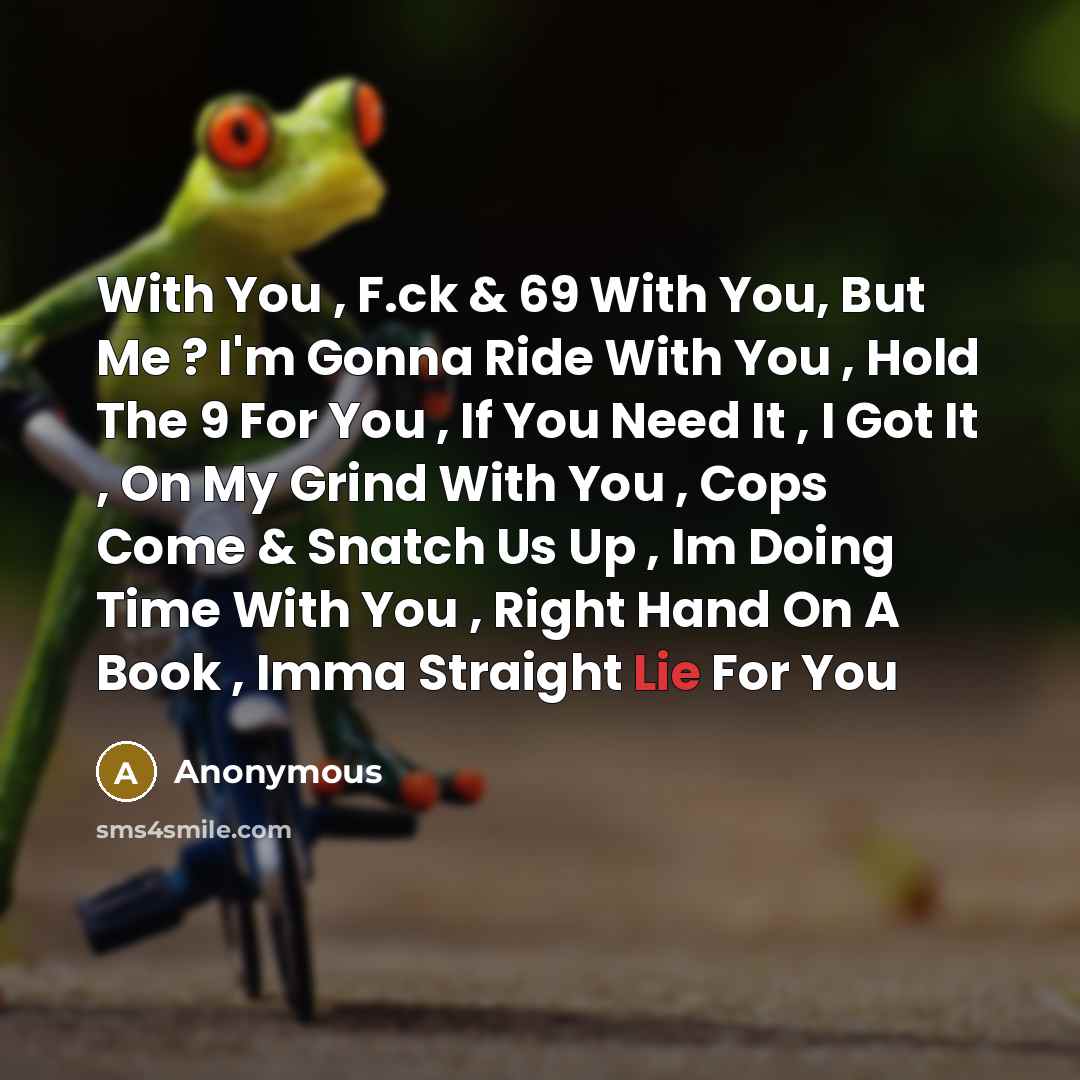 “With You , F.ck & 69 With You, But Me…” quote by Anonymous