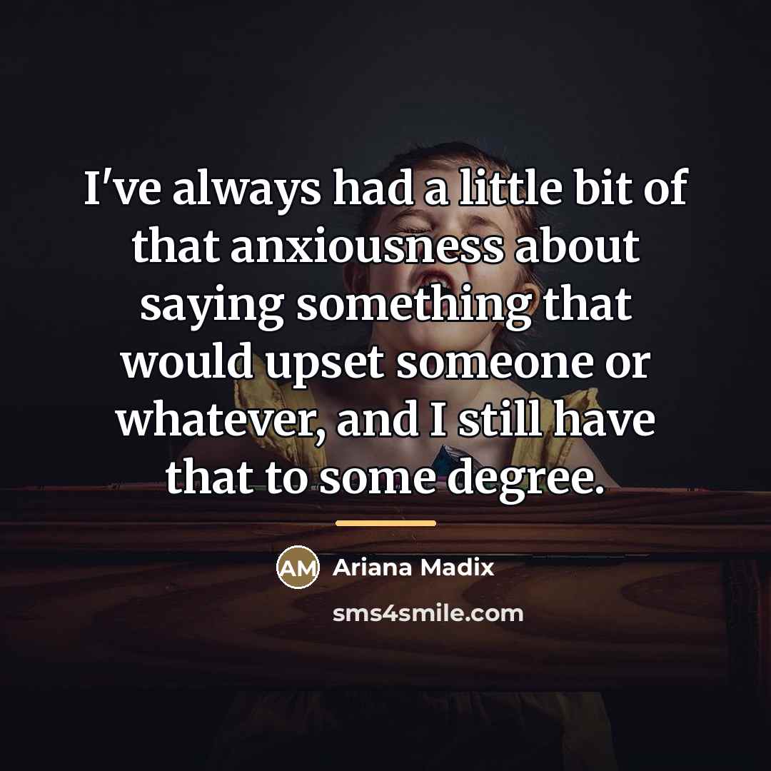 “I've always had a little bit of that anxiousness about…” quote by Ariana Madix