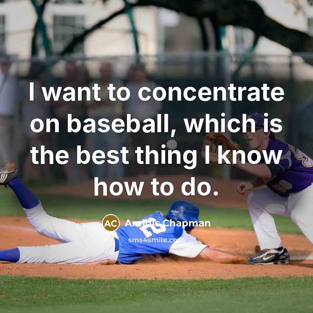 “I want to concentrate on baseball, which is the best…” quote by Aroldis Chapman