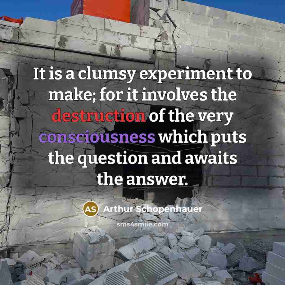 “It is a clumsy experiment to make; for it involves…” quote by Arthur Schopenhauer