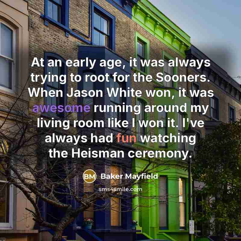“At an early age, it was always trying to root…” quote by Baker Mayfield