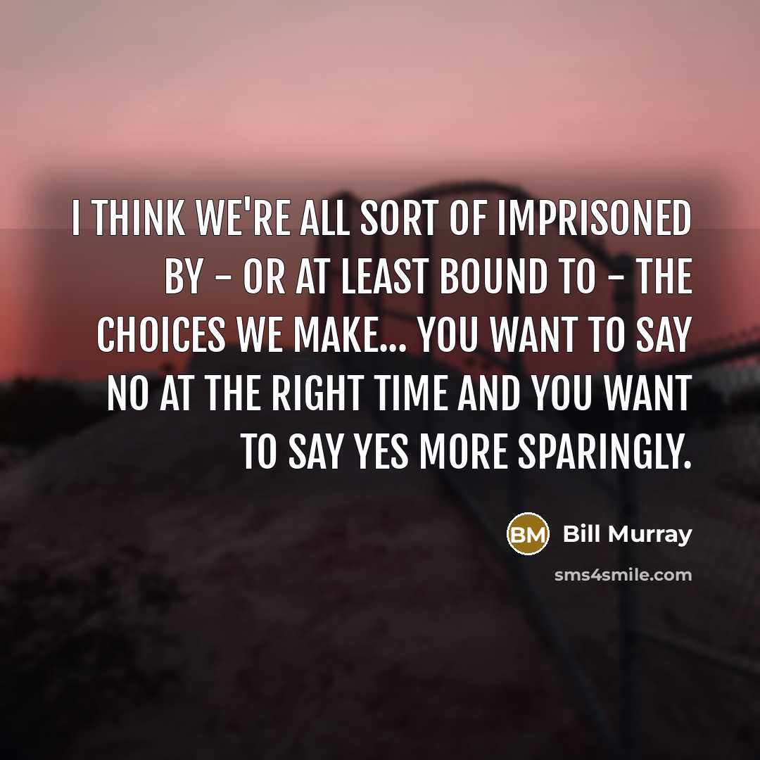 “I think we're all sort of imprisoned by - or…” quote by Bill Murray