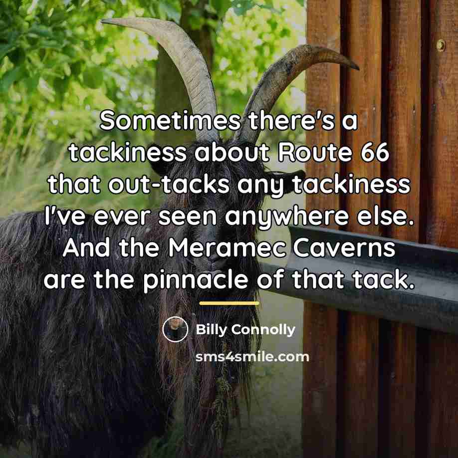 “Sometimes there's a tackiness about Route 66 that out-tacks any…” quote by Billy Connolly