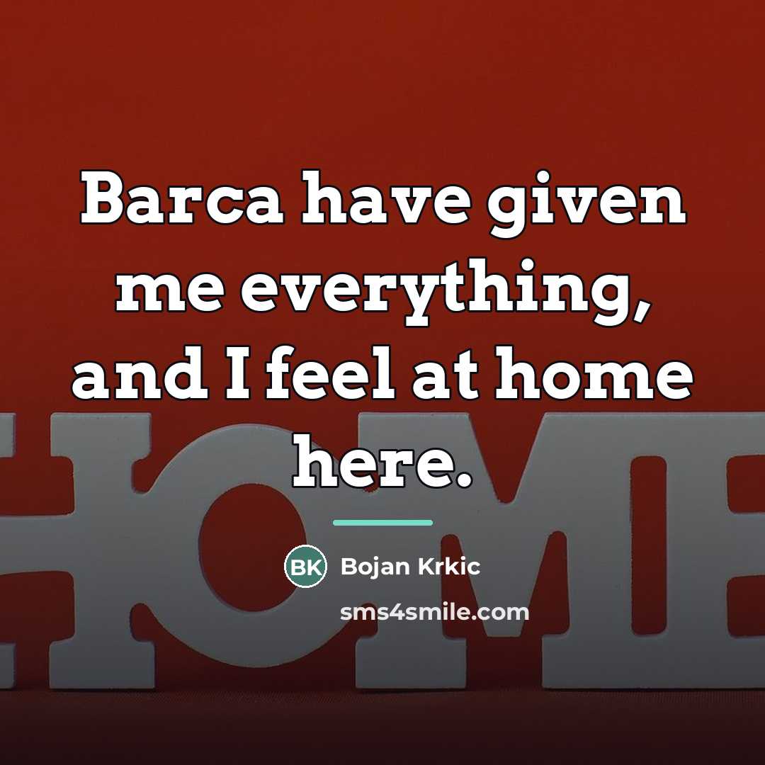 “Barca have given me everything, and I feel at home…” quote by Bojan Krkic