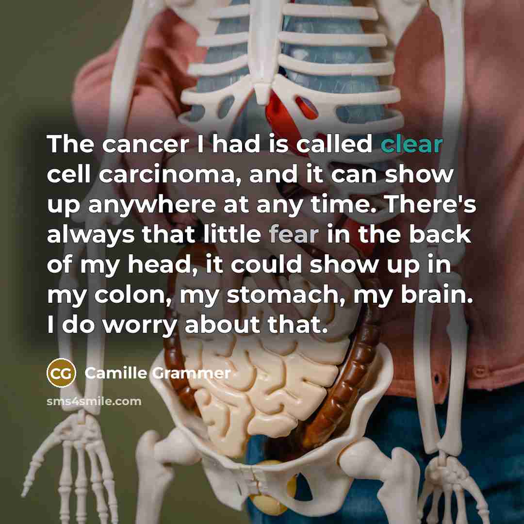 “The cancer I had is called clear cell carcinoma, and…” quote by Camille Grammer