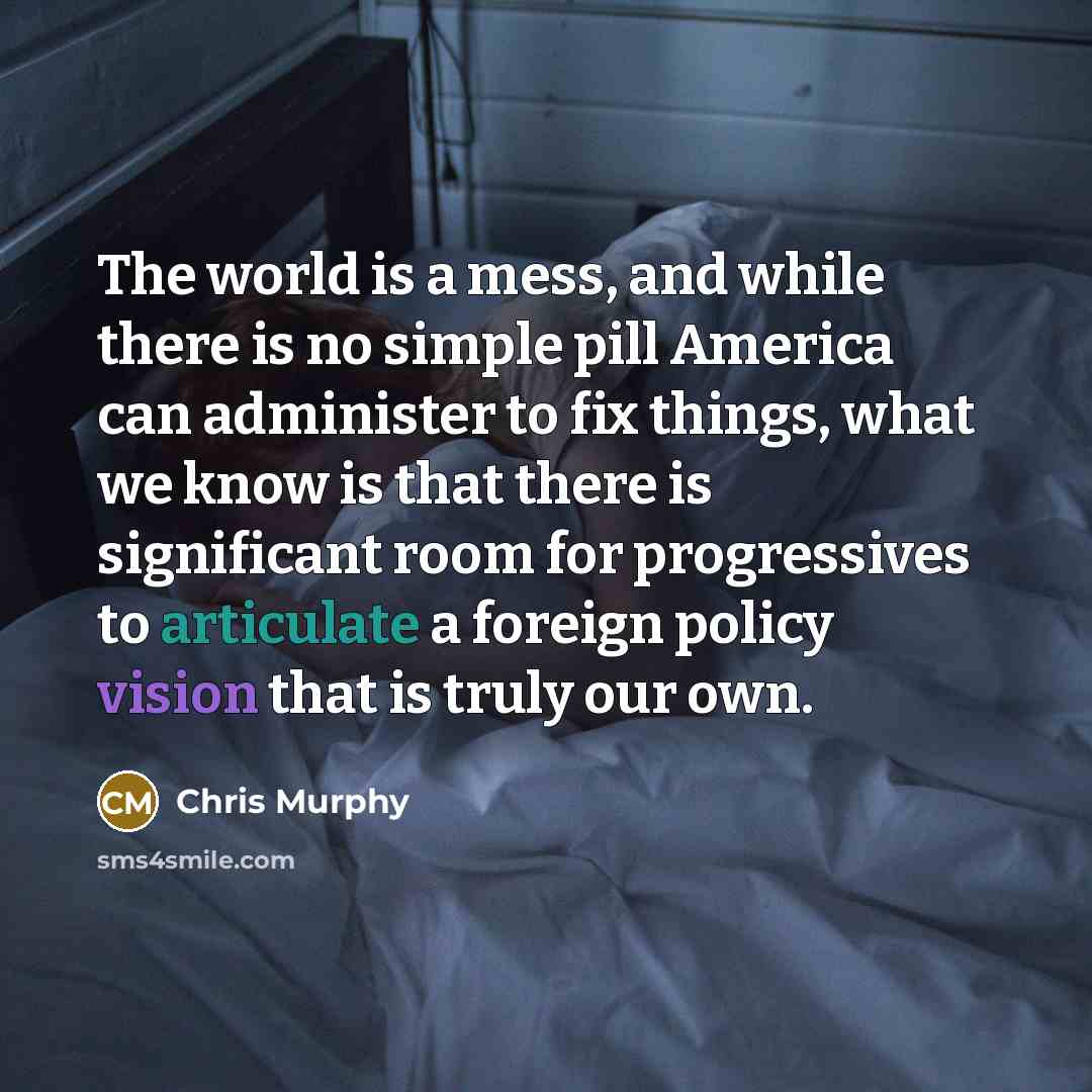 “The world is a mess, and while there is no…” quote by Chris Murphy