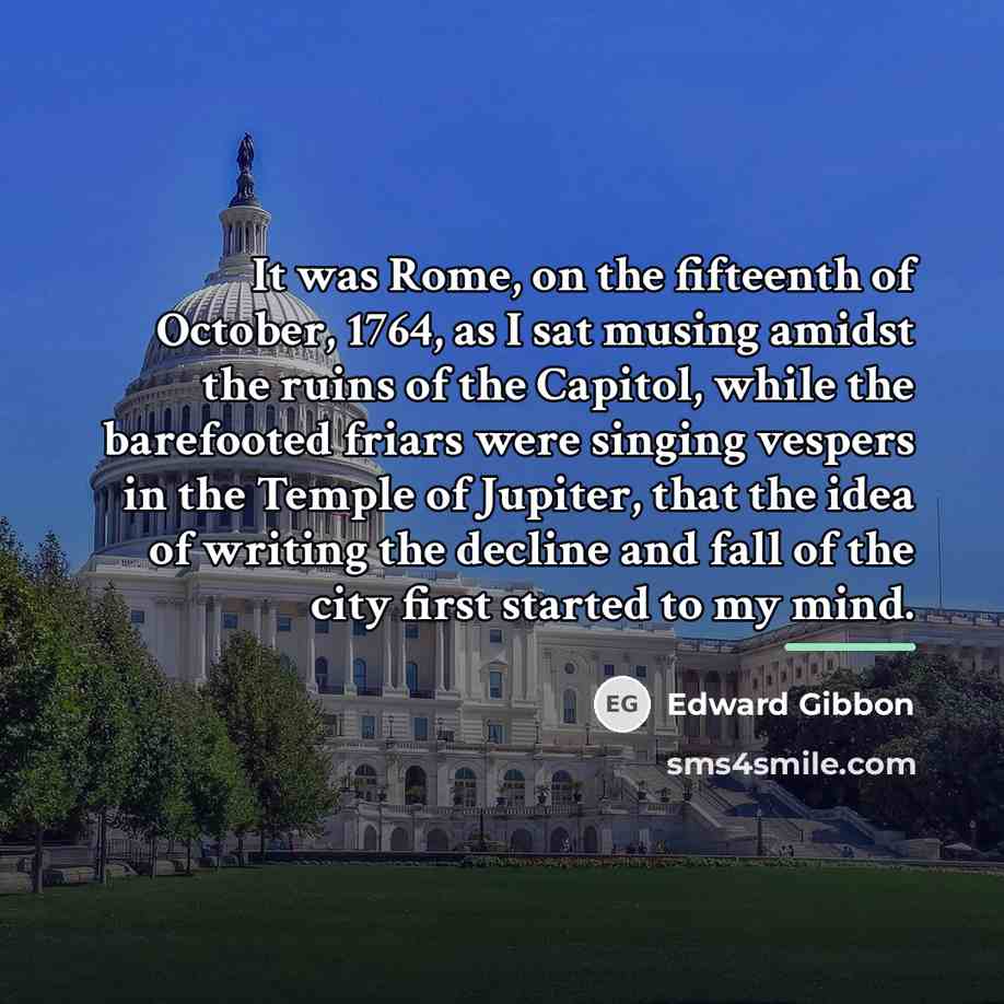“It was Rome, on the fifteenth of October, 1764, as…” quote by Edward Gibbon