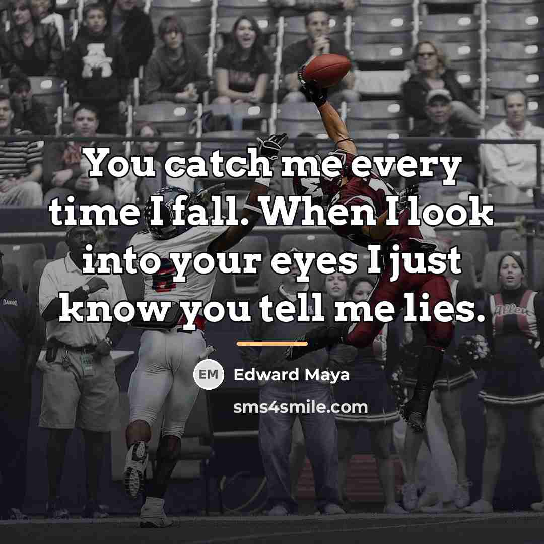 “You catch me every time I fall. When I look…” quote by Edward Maya