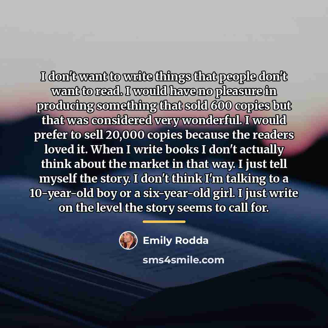 “I don't want to write things that people don't want…” quote by Emily Rodda