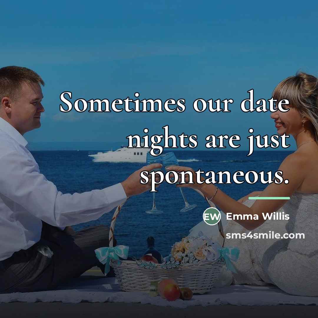 “Sometimes our date nights are just spontaneous.…” quote by Emma Willis