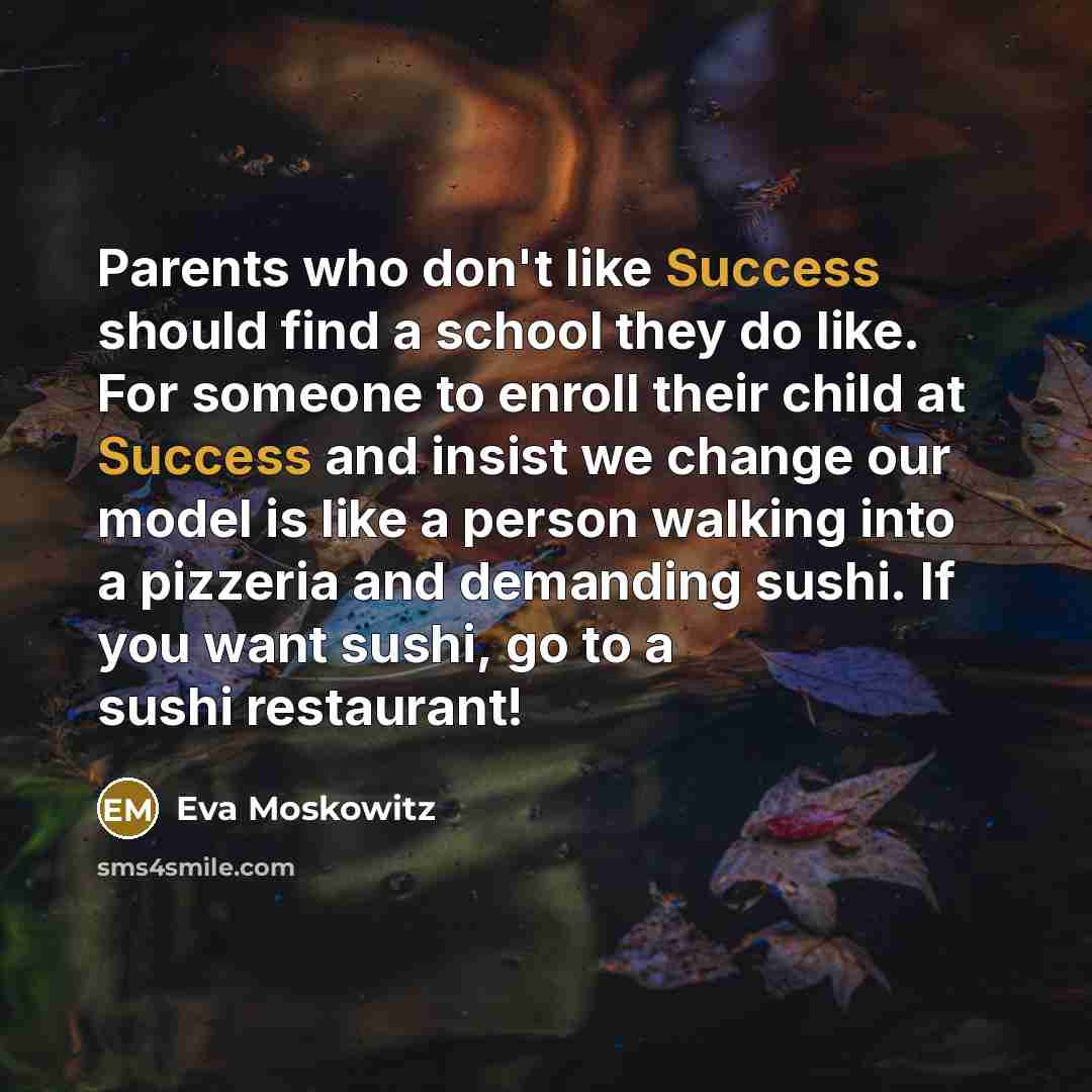 “Parents who don't like Success should find a school they…” quote by Eva Moskowitz
