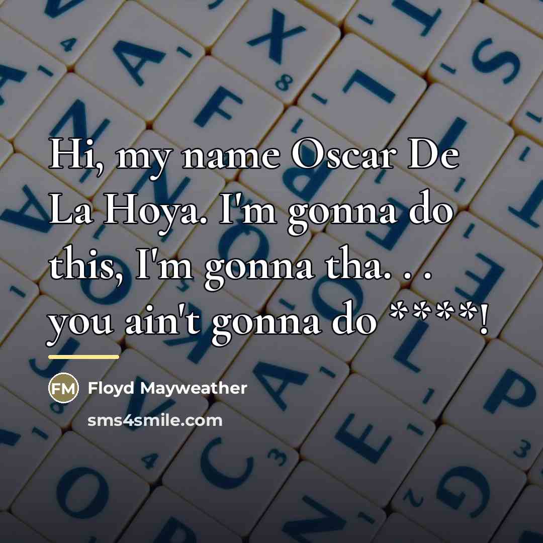 “Hi, my name Oscar De La Hoya. I'm gonna do…” quote by Floyd Mayweather